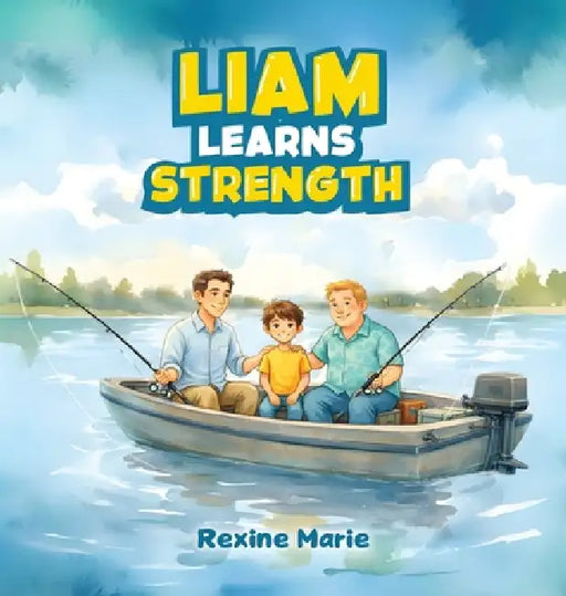 Liam Learns Strength by Rexine Marie