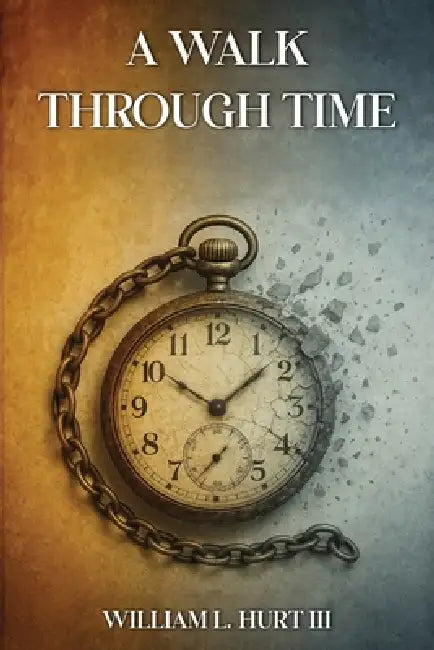 A Walk through Time by William L. Hurt