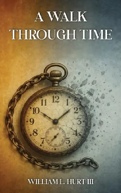 A Walk through Time by William L. Hurt