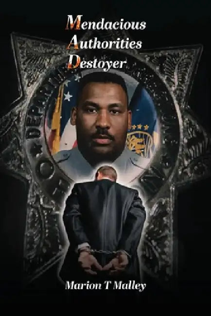 Mendacious Authorities Destroyer by Marion T. Malley
