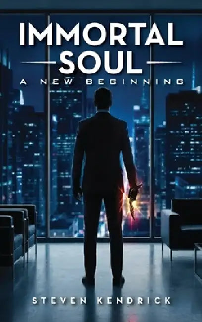 Immortal Soul: A New Beginning by Steven Kendrick