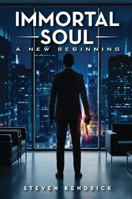 Immortal Soul: A New Beginning by Steven Kendrick