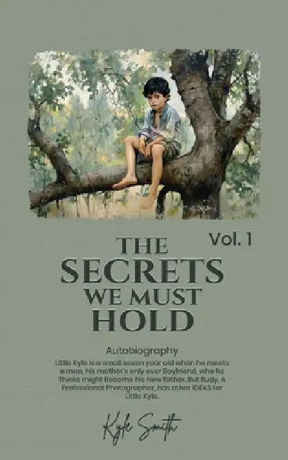 The Secrets We Must Hold: Volume 1 by Kyle Smith