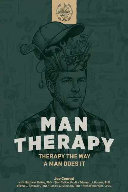 Man Therapy: Therapy the Way a Man Does It by Joe Conrad, Matthew McKay, Stan Tatkin