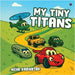 My Tiny Titans by Neha Karnatak Joshi