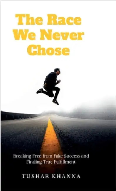 The Race We Never Chose by Tushar Khanna