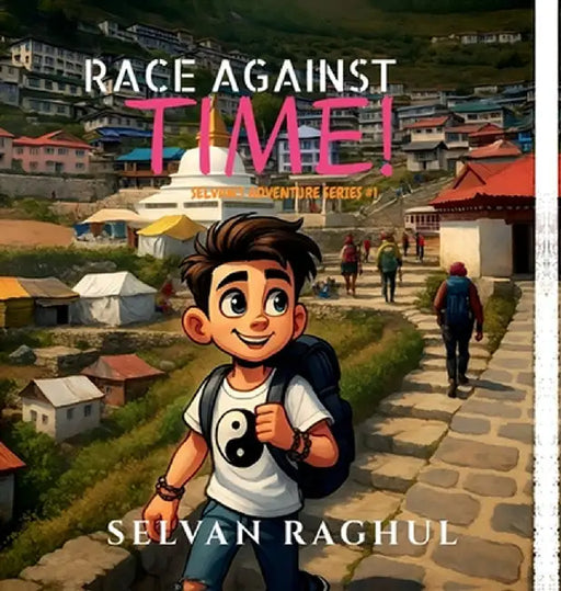 Race Against Time!: Selvan's Travel adventure #1 by Selvan Raghul