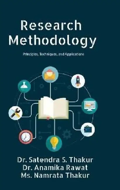 Research Methodology: Principles, Techniques, and Applications by Anthology