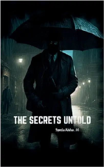 The Secrets Untold: Fiction with a of horror, suspense and mystery by Syeda Aisha H