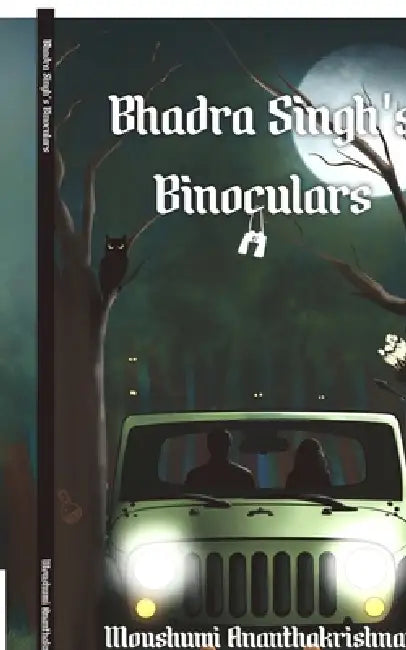 Bhadra Singh's Binoculars by Moushumi Ananthakrishnan