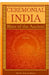 Ceremonial India: Rites of the Ancient Part One by Dr Rohan Rawat