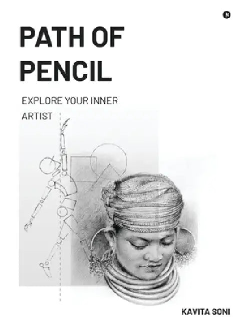 Path of Pencil: Explore Your Inner Artist by Kavita Soni