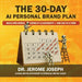 The 30-Day AI Personal Brand Plan: Build Influence, Visibility & Authority - One Day at a Time by Dr Jerome Joseph