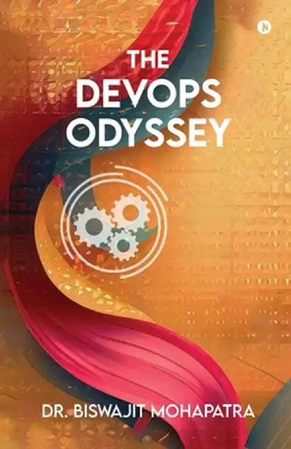 The DevOps Odyssey by Dr Biswajit Mohapatra