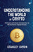Understanding the World of Crypto: A Simple and Smart Introduction to Blockchain & Digital Assets by Stanley Simon
