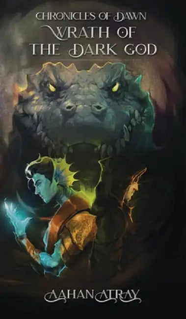 Chronicles of Dawn: Wrath of the Dark God by Aahan Atray