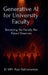 Generative AI for University Faculty: Becoming the Faculty the Future Deserves by Dr Krv 'Raja' Subramanian