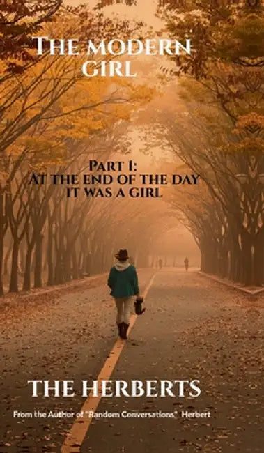 The Modern Girl - Part 1: At the end of the day it was a girl: You do not need a boy to make a girl fall in love by The Herberts