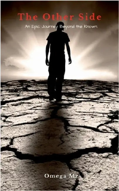 The Other Side: An Epic Journey Beyond the Known by Omega Mz