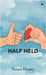 Half Held: Incomplete, but never unloved. by Nesara Poojary