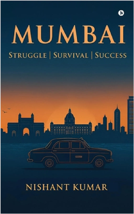 Mumbai: Struggle Survival Success by Nishant Kumar