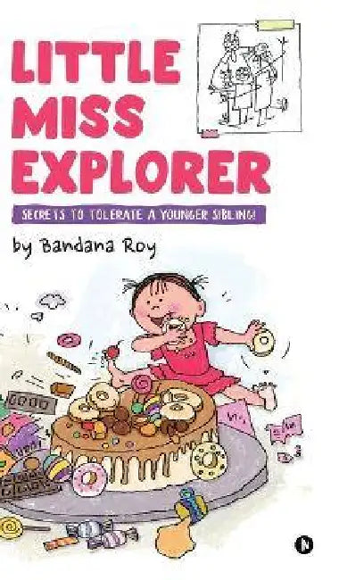 Little Miss Explorer: Secrets to Tolerate a Younger Sibling! by Bandana Roy