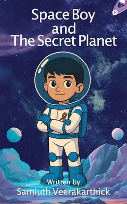Space Boy and The Secret Planet by Samiuth Veerakarthick