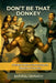 Don't Be That Donkey: A Modern Guide to Outsmarting the Obstacles in Your Way by Amuraj Srinath