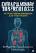 Extrapulmonary Tuberculosis Difficulties in Diagnosis and Treatment by Dr Rajendra Tatu Nanavare