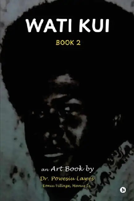 Wati Kui: Book 2 by Dr Powesiu Lawes
