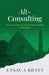 Alt-Consulting: What comes after the end of strategy consulting as we knew it by Utsav a Bhatt