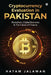 Cryptocurrency Evaluation in PAKISTAN: Blockchain, Digital Economy and The Future of Finance by Hatam Jalawan