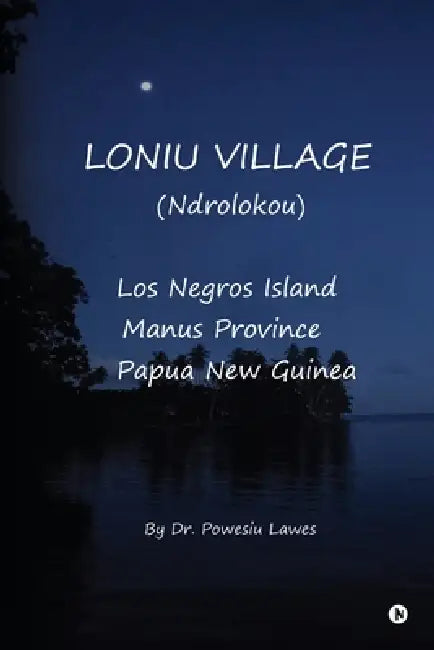 Loniu Village: (Ndrolokou) by Dr Powesiu Lawes