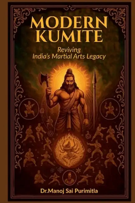 Modern Kumite: Reviving the india's Martial Arts Legacy by Dr Manoj Sai Purimitla