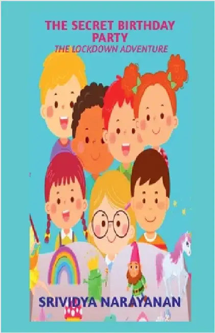 The Secret Birthday Party: The Lockdown Adventure by Srividya Narayanan