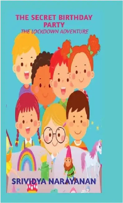 The Secret Birthday Party: The Lockdown Adventure by Srividya Narayanan