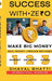 Success With Ze₹0: Make Big Money: Laptop + Internet = Zero to ₹40 Lakh Journey-Real Money, Proven Methods by Dhaval Bhatti