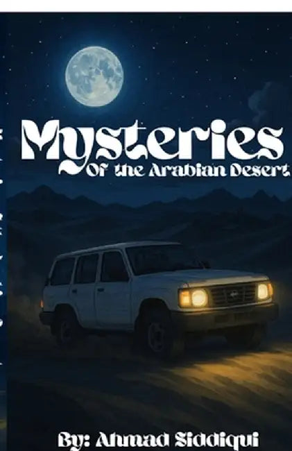 Mysteries of The Arabian Desert by Ahmad Siddiqui
