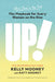 UP!: The Playbook for Every Woman on the Rise by Kelly Mooney, Katy Mooney