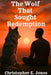 The Wolf That Sought Redemption by Christopher E. Jones, Chelsia McCoy