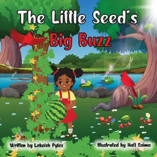 The Little Seed's Big Buzz by Lakeish Pyles, Hafi Saima