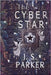 The Cyber Star by Parker, J. S.