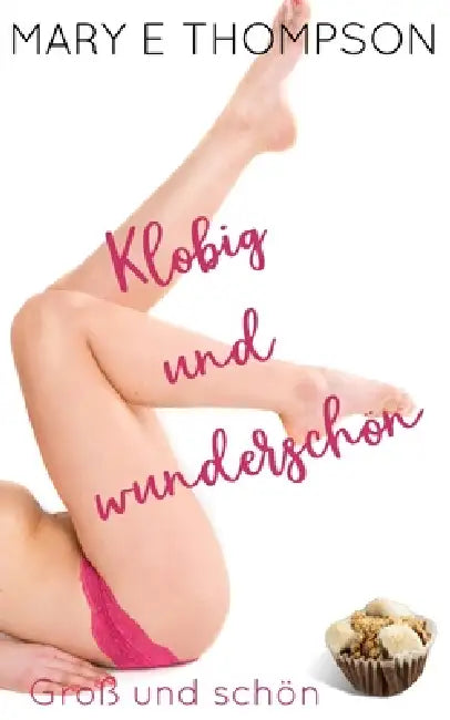 Klobig und wunderschön by Mary E. Thompson
