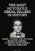 The Most Notorious Serial Killers in History: Crimes, Patterns, and the Minds Behind the Murders: 51 Profiles of the World's Deadliest Predators by Julian Smith