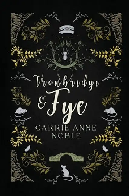 Trowbridge and Fye by Carrie Anne Noble