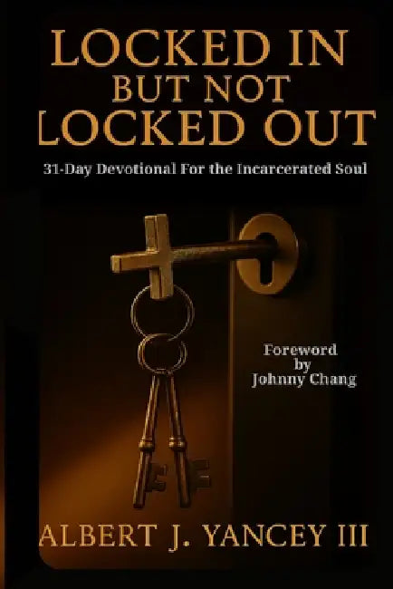 Locked In But Not Locked Out by III Yancey Albert J., Rhonda Bordes, Johnny Chang