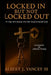 Locked In But Not Locked Out by III Yancey Albert J., Rhonda Bordes, Johnny Chang