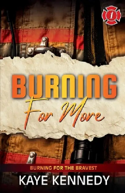 Burning for More: A Firefighter Romance (BOOKSTORE EDITION) by Kaye Kennedy