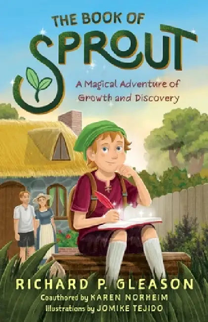The Book of Sprout: A Magical Adventure of Growth and Discovery by Karen Norheim
