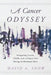 A Cancer Odyssey: Navigating Cancer, COVID, and a Clinical Trial During the Pandemic Years by David A. Snow